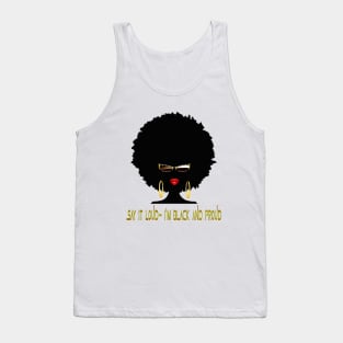 Say it Loud- I'm Black and Proud Tank Top